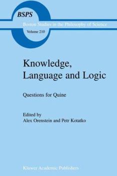 Knowledge, Language and Logic: Questions for Quine (Boston Studies in the Philosophy of Science)