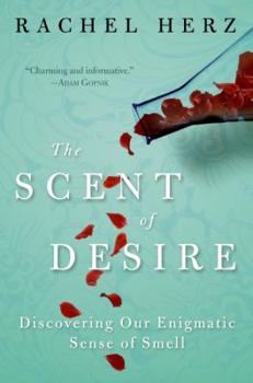 Paperback The Scent of Desire: Discovering Our Enigmatic Sense of Smell Book