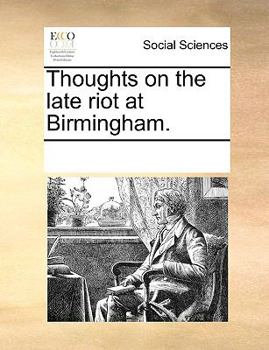 Paperback Thoughts on the late riot at Birmingham. Book