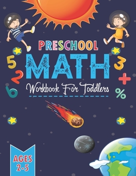 Paperback Preschool Math Workbook for Toddlers Ages 2-5: Beginner Math Preschool Learning Book with Number Tracing, Addition, Matching & coloring Activities for Book