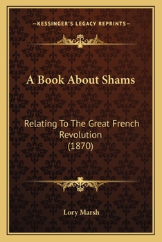 Paperback A Book About Shams: Relating To The Great French Revolution (1870) Book
