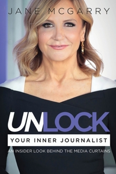 Paperback Unlock Your Inner Journalist: An Insider Look behind the Media Curtains Book