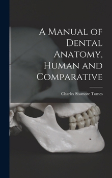 Hardcover A Manual of Dental Anatomy, Human and Comparative Book