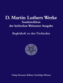 Paperback D. Martin Luthers Werke. Weimarer Ausgabe (Sonderedition): Abteilung 1: Begleitheft Zu Den Tischreden [German] Book