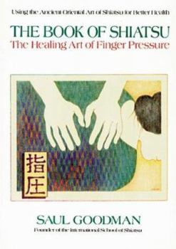 Paperback The Book of Shiatsu: The Healing Art of Finger Pressure Book