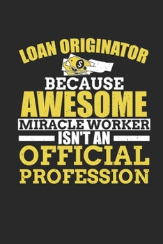 Paperback Loan Originator Because Awesome Miracle isn't An Official Profession: Funny Blank Lined Journal Notebook, 120 Pages, Soft Matte Cover, 6 x 9 Book