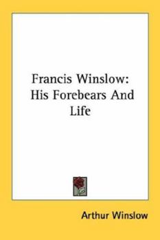 Paperback Francis Winslow: His Forebears And Life Book