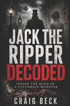 Paperback Jack The Ripper Decoded: Inside the Mind of a Victorian Monster Book