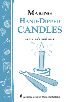Paperback Making Hand-Dipped Candles: Storey's Country Wisdom Bulletin A-192 Book