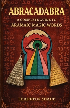 Paperback Abracadabra A Complete Guide to Aramaic Magic Words Book