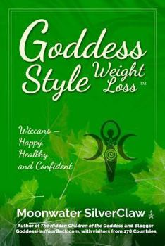 Paperback Goddess Style Weight Loss: Wiccans -- Happy, Healthy and Confident Book
