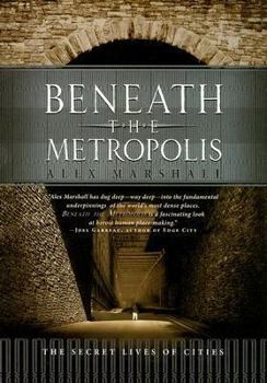 Paperback Beneath the Metropolis: The Secret Lives of Cities Book