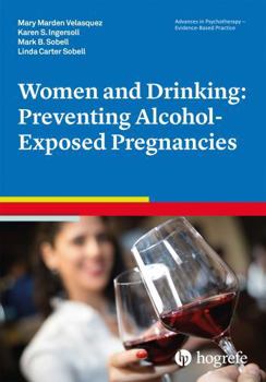 Paperback Women and Drinking: Preventing Alcohol-Exposed Pregnancies (Advances in Psychotherapy - Evidence-Based Practice) (Vol) Book