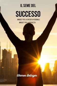 Paperback Il seme del successo: Mindset per la crescita personale + Mindset per la ricchezza [Italian] Book