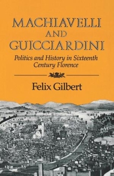 Paperback Machiavelli and Guicciardini: Politics and History in Sixteenth Century Florence Book