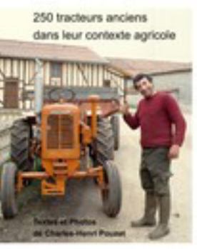 De Belles Photos de Tracteurs Anciens Prises Dans des Fermes . un Texte d'histoire Sur les Tracteurs