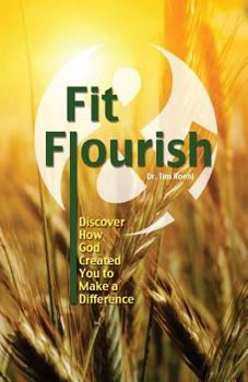 Paperback Fit and Flourish: Discover How God Created You to Make a Difference Book