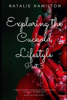 Paperback Exploring the Cuckold Lifestyle: Cuckolding for Beginners Part 3 Book