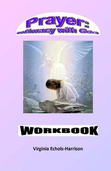 Paperback Prayer: Intimacy With God Workbook: Prayer: An Intercourse With God Workbook Book