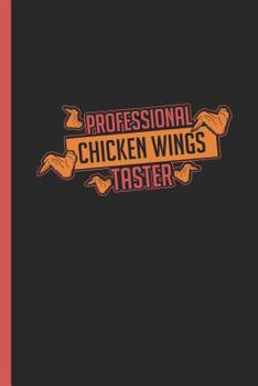 Paperback Professional Chicken Wings Taster: Notebook & Journal or Diary for Deep-Fried Buffalo Wing Lovers as Gift, Wide Ruled Paper (120 Pages, 6x9) Book