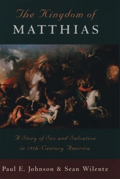 Paperback The Kingdom of Matthias: A Story of Sex and Salvation in 19th-Century America Book