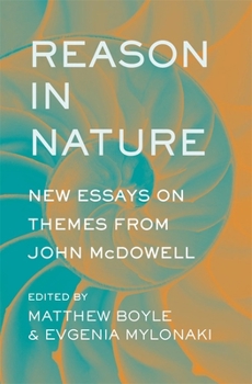 Hardcover Reason in Nature: New Essays on Themes from John McDowell Book