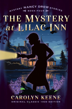 The Mystery at Lilac Inn (Maple Spring Classic 1930 Edition): Nancy Drew Mystery Stories, Book Four