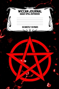 Wiccan Journal Magic Spell Notebook 55 Sheets/110 Pages: Wiccan Logbook Notebook Keep Track Of Your Ritual Spells Perfect Gift For Wicca Casters, Magic Casters, Halloween Spell Book Summoners