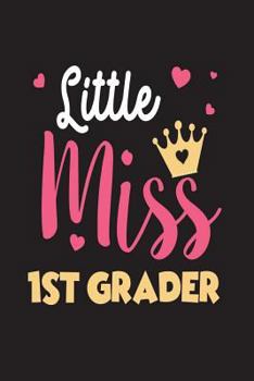 Little Miss 1st Grader: First Grade Girls Back To School Novelty Gift Notebook