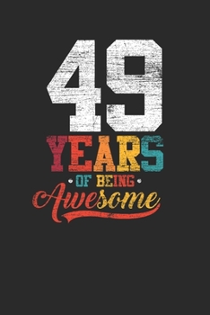 49 Years Of Being Awesome: Small Lined Notebook –  Awesome Birthday Gift Idea