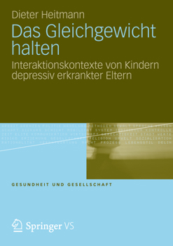 Paperback Das Gleichgewicht Halten: Interaktionskontexte Von Kindern Depressiv Erkrankter Eltern [German] Book