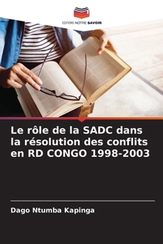 Paperback Le rôle de la SADC dans la résolution des conflits en RD CONGO 1998-2003 [French] Book