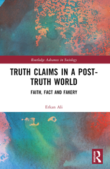 Paperback Truth Claims in a Post-Truth World: Faith, Fact and Fakery Book