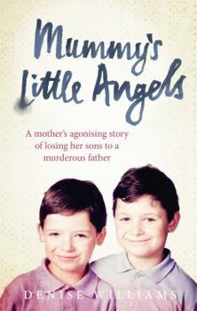 Paperback Mummy's Little Angels: A Mother's Agonising Story of Losing Her Sons to a Murderous Father Book