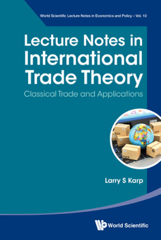 Hardcover Lecture Notes in International Trade Theory: Classical Trade and Applications Book