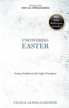 Paperback Uncovering Easter: Testing Tradition in the Light of Scripture Book