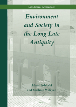 Hardcover Environment and Society in the Long Late Antiquity Book