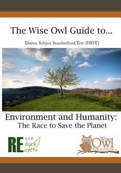 Paperback The Wise Owl Guide To... Dantes Subject Standardized Test Dsst Environment and Humanity: The Race to Save the Planet Book