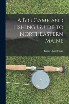 Paperback A Big Game and Fishing Guide to Northeastern Maine Book