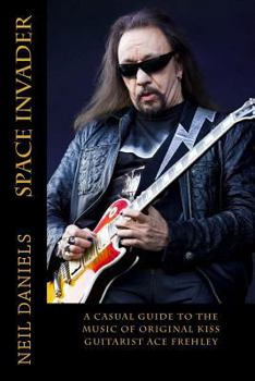 Paperback Space Invader - A Casual Guide To The Music Of Original KISS Guitarist Ace Frehley Book