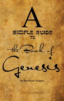 Hardcover A Simple Guide to the Book of Genesis: The First Eleven Chapters Book