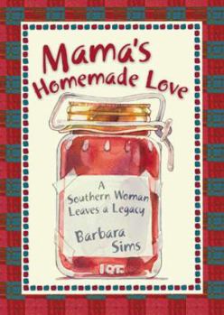 Hardcover Mama's Homemade Love: A Southern Woman Leaves a Legacy Book
