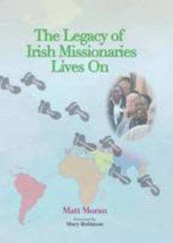 Paperback The Legacy of Irish Missionaries Lives On Book