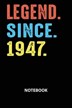 Legend Since 1947 Notebook: Birthday Year 1947 Gift For Men and Women Birthday Gift Idea -Blank Lined Journal