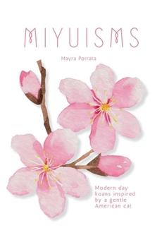 Paperback MIYUISMS: Modern day koans inspired by a gentle American cat Book