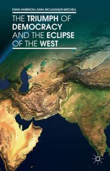 Hardcover The Triumph of Democracy and the Eclipse of the West Book