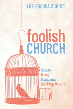 Paperback Foolish Church: Messy, Raw, Real, and Making Room Book