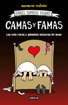 Paperback Camas Y Famas: Las Más Raras Y Genuinas Historias de Amor / Who You Lie in Bed With. the Rarest and Most Genuine Love Stories [Spanish] Book