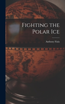 Hardcover Fighting the Polar Ice Book