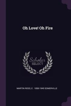 Paperback Oh Love! Oh Fire Book